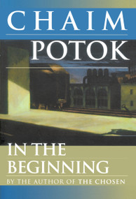 In the Beginning (A Novel) by Chaim Potok, 9780449001134