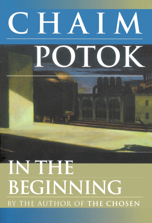 In the Beginning (A Novel) by Chaim Potok, 9780449001134