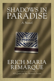 Shadows in Paradise (A Novel) by Erich Maria Remarque, Ralph Manheim, 9780449912485