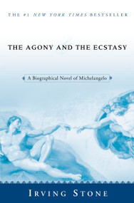 The Agony and the Ecstasy (A Biographical Novel of Michelangelo) - 9780451213235 by Irving Stone, 9780451213235