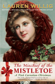 The Mischief of the Mistletoe (A Pink Carnation Christmas) by Lauren Willig, 9780451234773