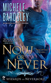 Now or Never (Wizards of Nevermore) by Michele Bardsley, 9780451236241