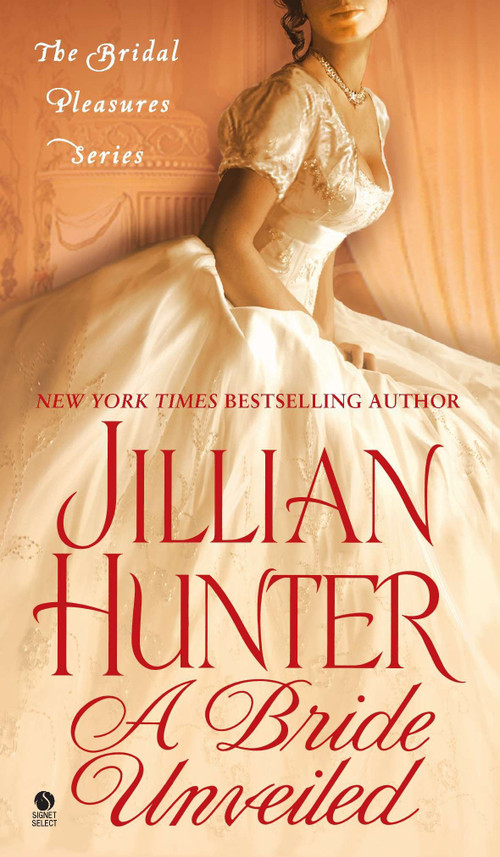 A Bride Unveiled (The Bridal Pleasures Series) by Jillian Hunter, 9780451413116