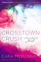 Crosstown Crush by Cara McKenna, 9780451476050
