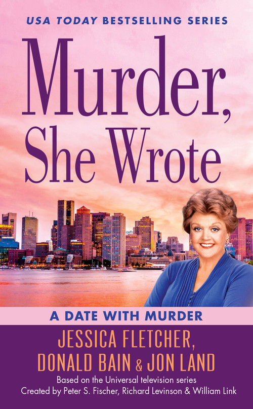 Murder, She Wrote: A Date with Murder by Jessica Fletcher, Donald Bain, Jon Land, 9780451489296