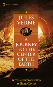 Journey to the Center of the Earth - 9780451532152 by Jules Verne, Bear Grylls, Leonard Nimoy, 9780451532152