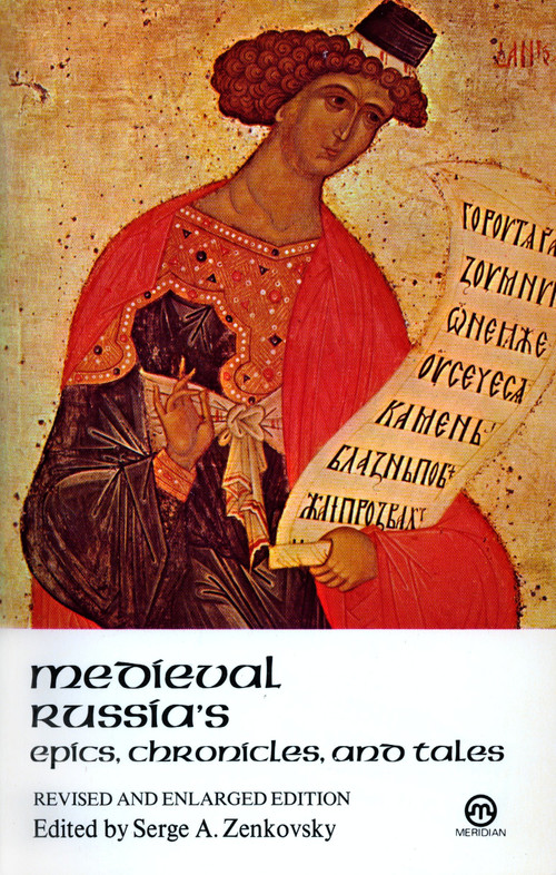 Medieval Russia's Epics, Chronicles, and Tales (Revised and Enlarged Edition) by Serge A. Zenkovsky, 9780452010864