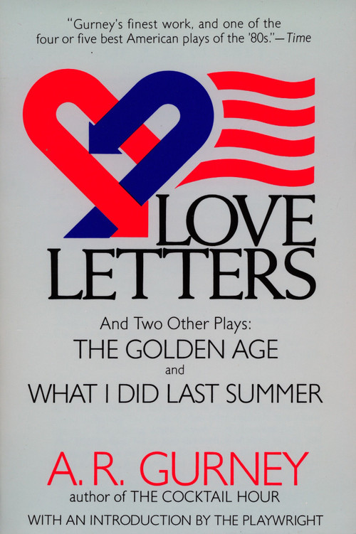 Love Letters and Two Other Plays (The Golden Age, What I Did Last Summer) by A. R. Gurney Jr., 9780452265011