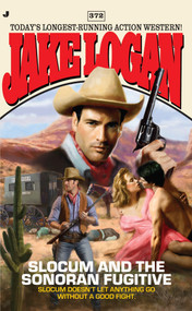 Slocum 372 (Slocum and the Sonoran Fugitive) by Jake Logan, 9780515147568