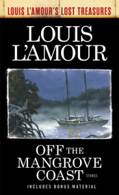 Off the Mangrove Coast (Louis L'Amour's Lost Treasures) (Stories) by Louis L'Amour, 9780525486305