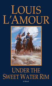 Under the Sweetwater Rim (A Novel) by Louis L'Amour, 9780553247602