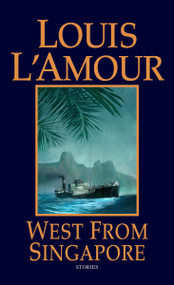 West from Singapore (Stories) by Louis L'Amour, 9780553263534