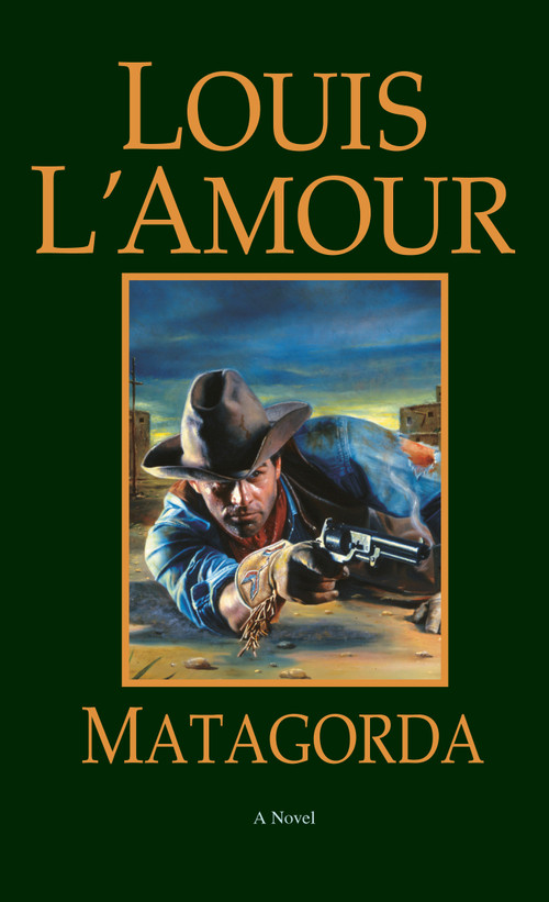 Matagorda (A Novel) by Louis L'Amour, 9780553281088