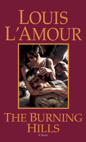 The Burning Hills (A Novel) by Louis L'Amour, 9780553282108