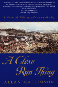 A Close Run Thing (A Novel of Wellington's Army of 1815) by Allan Mallinson, 9780553380439