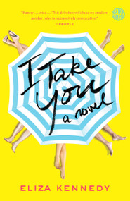 I Take You (A Novel) by Eliza Kennedy, 9780553417845