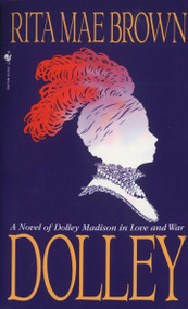 Dolley (A Novel) by Rita Mae Brown, 9780553569490