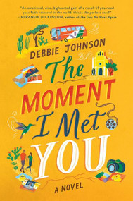 The Moment I Met You (A Novel) by Debbie Johnson, 9780063003699
