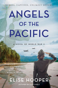 Angels of the Pacific (A Novel of World War II) by Elise Hooper, 9780063068902