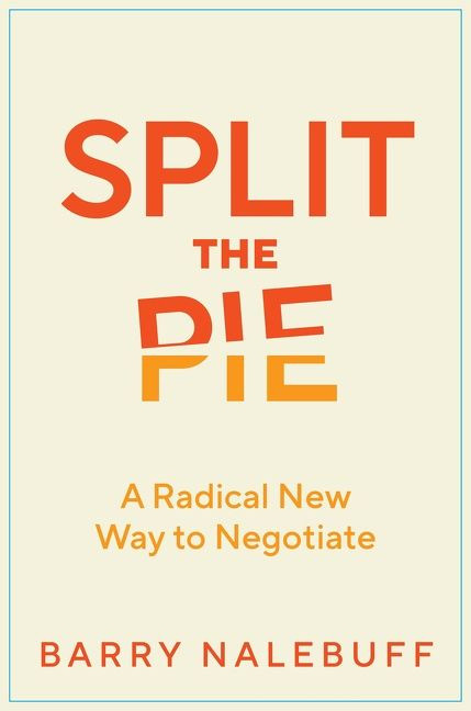 Split the Pie (A Radical New Way to Negotiate) by Barry Nalebuff, 9780063135482