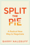 Split the Pie (A Radical New Way to Negotiate) by Barry Nalebuff, 9780063135482