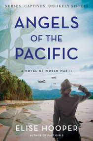 Angels of the Pacific (A Novel of World War II) - 9780063212725 by Elise Hooper, 9780063212725