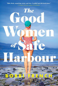 The Good Women of Safe Harbour (A Novel) by Bobbi French, 9781443464048