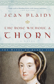 The Rose Without a Thorn (A Novel) by Jean Plaidy, 9780609810170