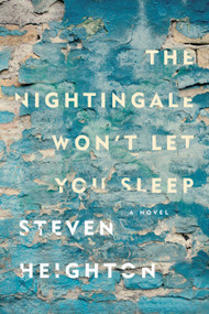The Nightingale Won't Let You Sleep by Steven Heighton, 9780735232563