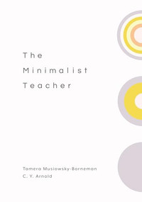 The Minimalist Teacher by Tamera Musiowsky-Borneman, C. Y. Arnold, 9781416630111