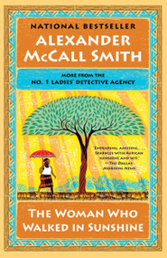 The Woman Who Walked in Sunshine (No. 1 Ladies' Detective Agency (16)) by Alexander McCall Smith, 9780804169912