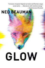 Glow - 9780804172165 by Ned Beauman, 9780804172165