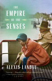 The Empire of the Senses (A Novel) by Alexis Landau, 9780804173469
