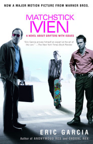 Matchstick Men (A Novel About Grifters with Issues) by Eric Garcia, 9780812968217