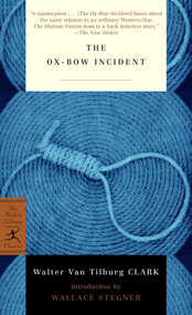 The Ox-Bow Incident - 9780812972580 by Walter Van Tilburg Clark, Wallace Stegner, 9780812972580