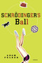 Schrodinger's Ball (A Novel) by Adam Felber, 9780812974423