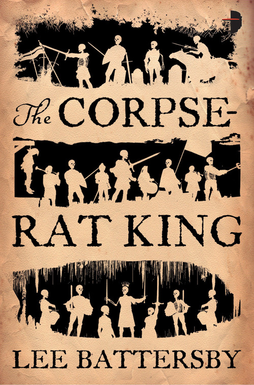 The Corpse-Rat King by Lee Battersby, Nick Castle, 9780857662873