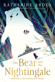 The Bear and the Nightingale (A Novel) - 9781101885956 by Katherine Arden