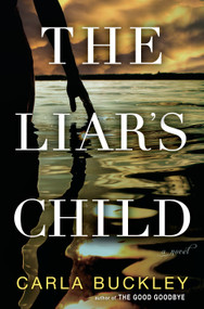 The Liar's Child (A Novel) by Carla Buckley, 9781101887127