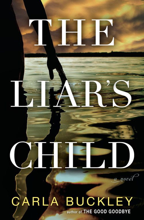 The Liar's Child (A Novel) by Carla Buckley, 9781101887127