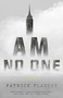 I Am No One (A Novel) by Patrick Flanery, 9781101905876
