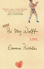 Be My Wolff (A novel) by Emma Richler, 9781101970171