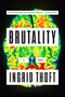Brutality by Ingrid Thoft, 9781101982501