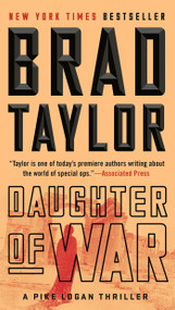 Daughter of War (A Pike Logan Thriller) by Brad Taylor, 9781101984864