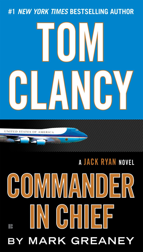 Tom Clancy Commander in Chief by Mark Greaney, 9781101988817