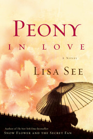 Peony in Love (A Novel) - 9781400064663 by Lisa See, 9781400064663