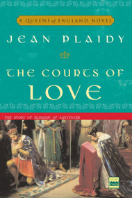 The Courts of Love (The Story of Eleanor of Aquitaine) by Jean Plaidy, 9781400082506