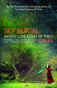 Sky Burial (An Epic Love Story of Tibet) by Xinran, 9781400095643