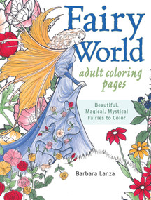 Fairy World Coloring Pages (Beautiful, Magical Mystical Fairies to Color) by Barbara Lanza, 9781440346507