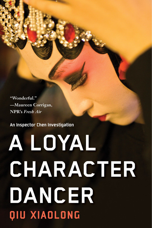 A Loyal Character Dancer by Qiu Xiaolong, 9781569473412